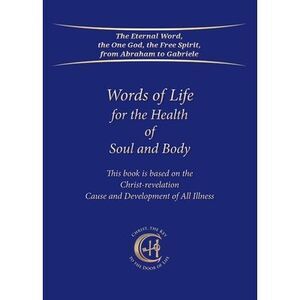 Words of Life for the Health of Soul and Body: This book is based on the Christ-